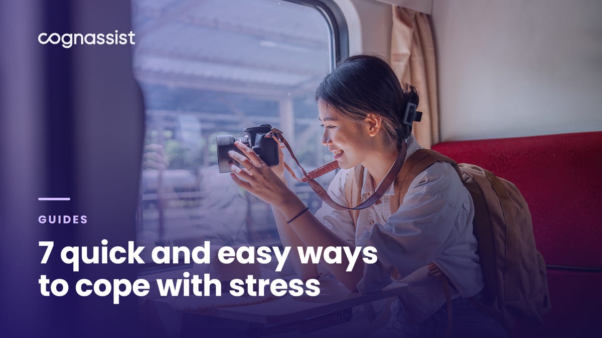 7 quick and easy ways to cope with stress