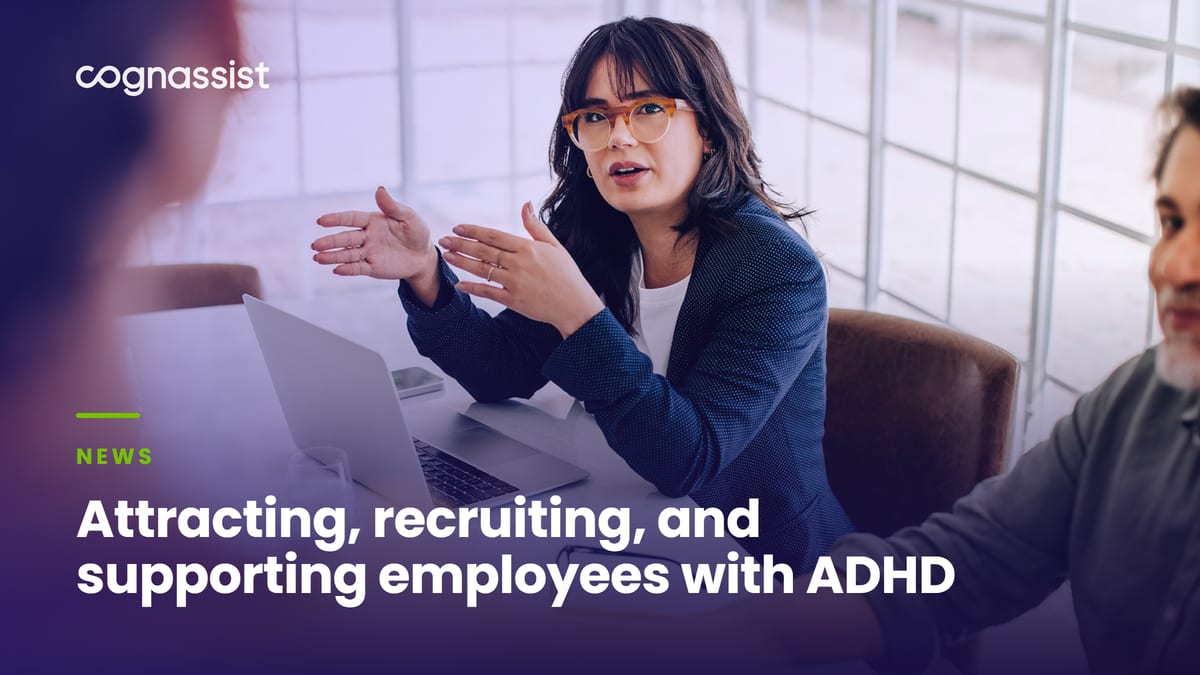 Attracting, recruiting, and supporting employees with ADHD