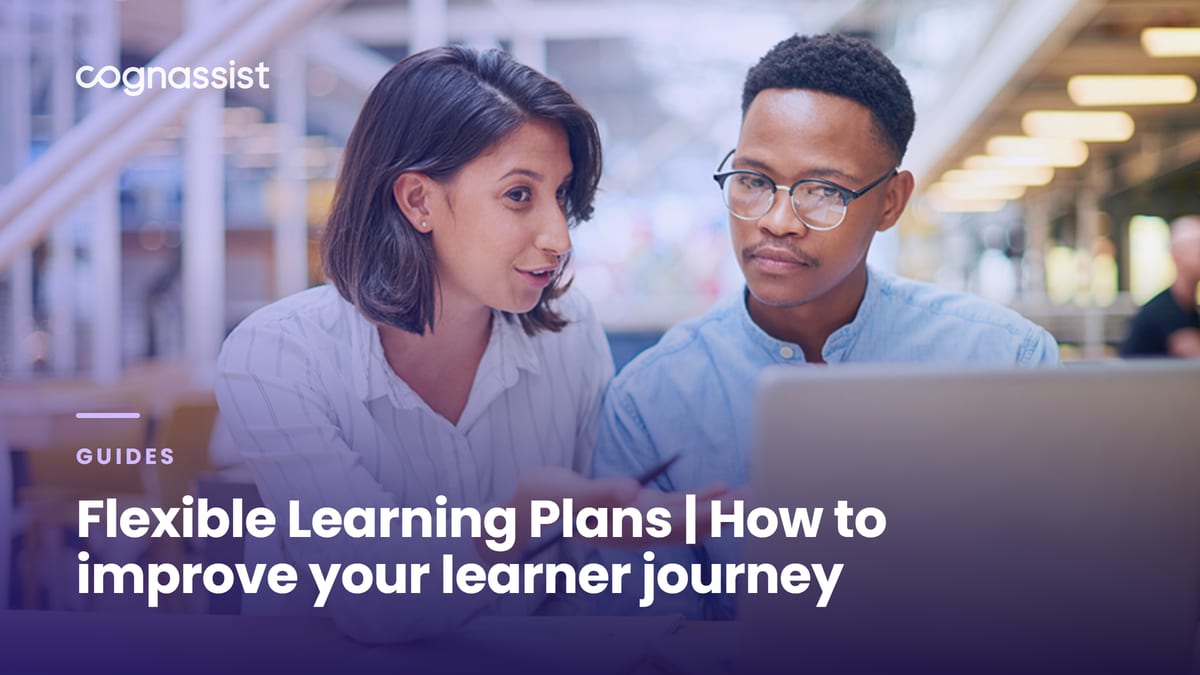 Flexible Learning Plans | How to improve your learner journey
